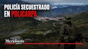 Policía secuestrado en Policarpa, Nariño - Meridiano Regional Portada sobre el policía secuestrado en Policarpa, con una vista del municipio y un hombre armado de espaldas.