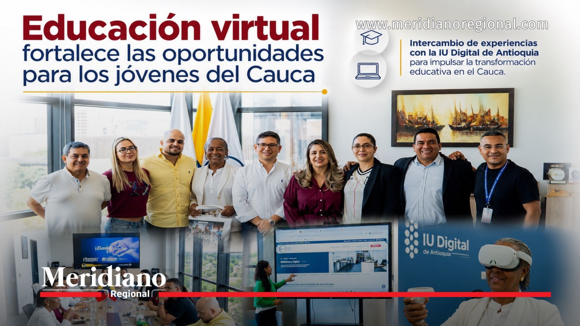 Delegación de la Secretaría de Educación y Cultura del Cauca durante la visita técnica a la IU Digital de Antioquia para intercambiar experiencias sobre educación virtual.