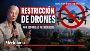 Restricción de drones refuerza la seguridad para la posesión presidencial. - Meridiano Regional La gobernadora Dilian Francisca Toro junto a un dron con símbolo de prohibición en una portada sobre la restricción temporal de drones por la posesión presidencial.