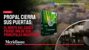 Portada de Meridiano Regional sobre el cierre definitivo de Propal y la pérdida de una de las principales industrias del norte del Cauca.