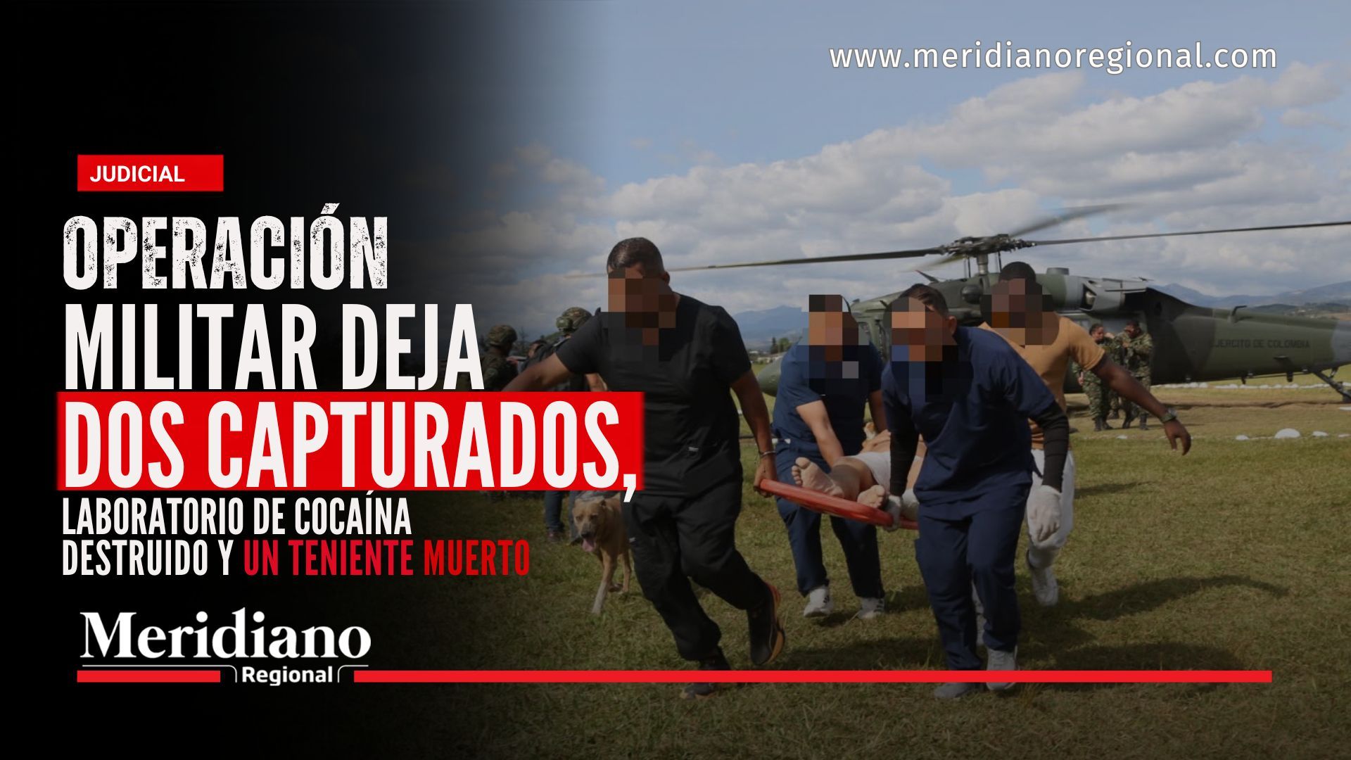 Mercaderes, Cauca: Portada de Meridiano Regional sobre la operación militar en Mercaderes, Cauca, con el traslado de un capturado, un helicóptero del Ejército y el titular sobre los resultados de la ofensiva militar.