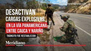 Operativo del Ejército permitió desactivar cargas explosivas en la vía Panamericana. - Meridiano Regional Soldados del Ejército realizan labores de detección y desactivación de cargas explosivas en la vía Panamericana entre Cauca y Nariño, donde posteriormente fue restablecido el tránsito vehicular.