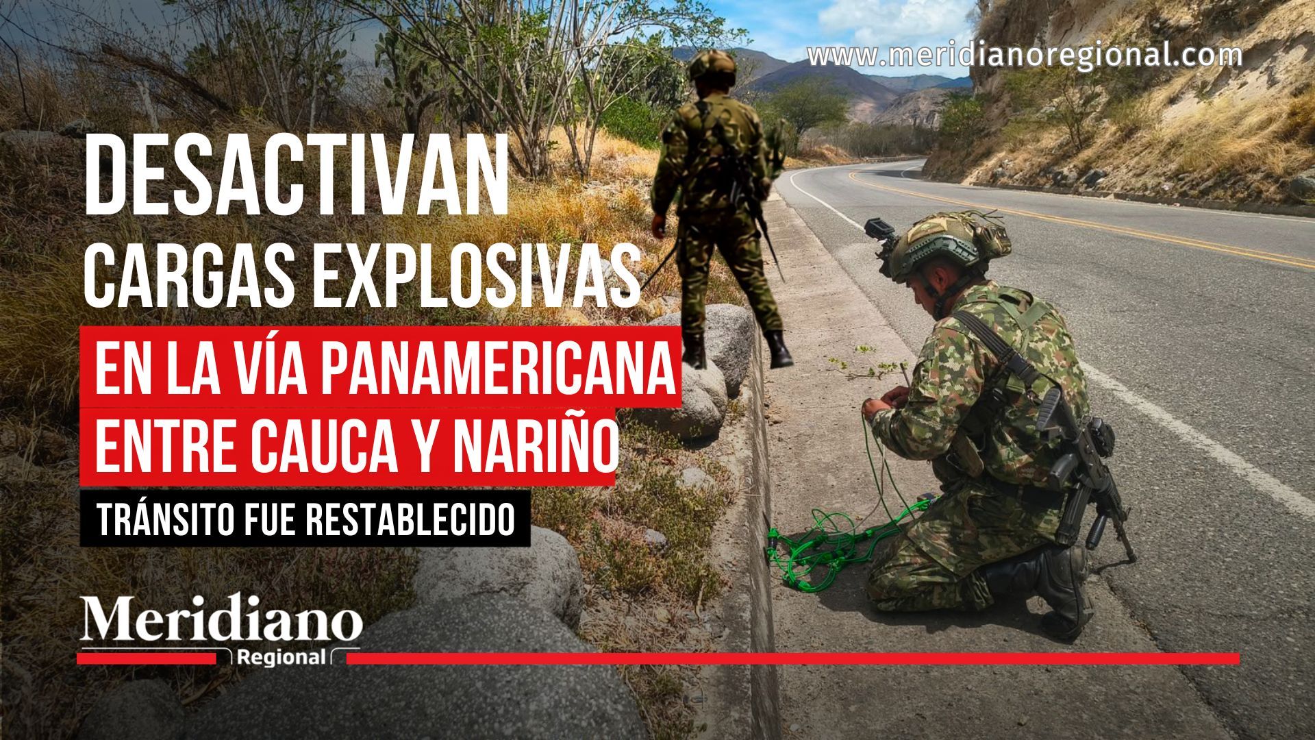 Soldados del Ejército realizan labores de detección y desactivación de cargas explosivas en la vía Panamericana entre Cauca y Nariño, donde posteriormente fue restablecido el tránsito vehicular.