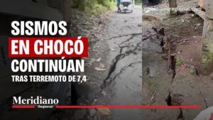 Sismos en Chocó continúan tras terremoto de 7,4 y daños en vías y terrenos.