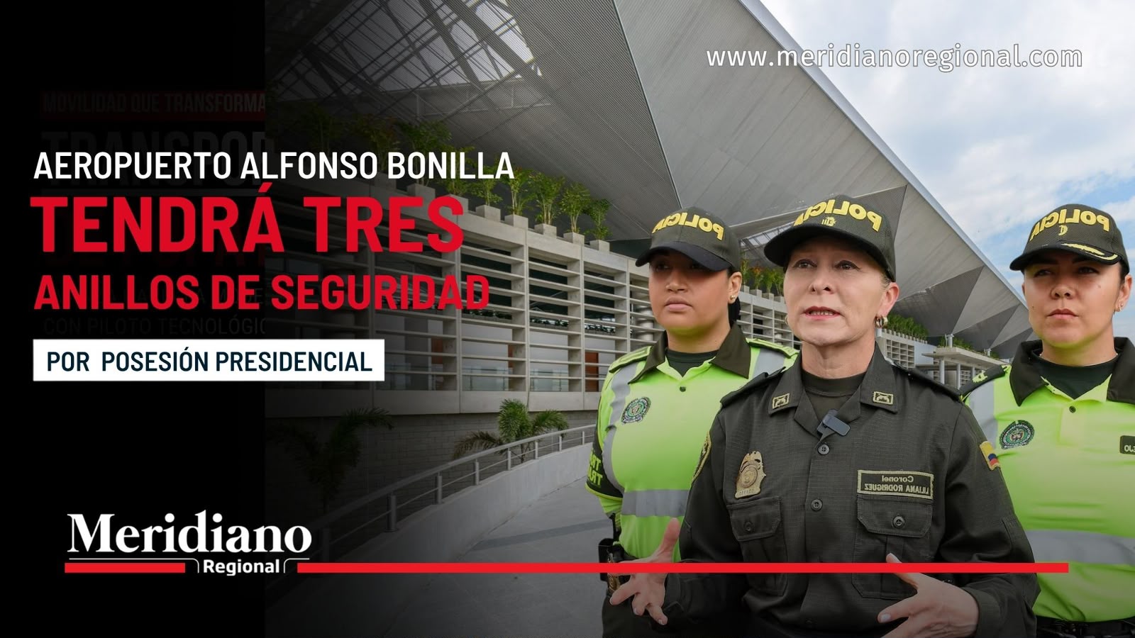 Policías frente al Aeropuerto Alfonso Bonilla Aragón durante anuncio de tres anillos de seguridad por la posesión presidencial.