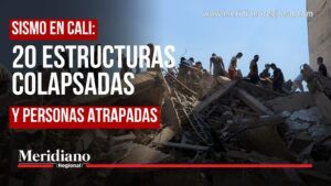 Sismo en Cali deja 20 estructuras colapsadas - Meridiano Regional Sismo en Cali deja 20 estructuras colapsadas y personas atrapadas.