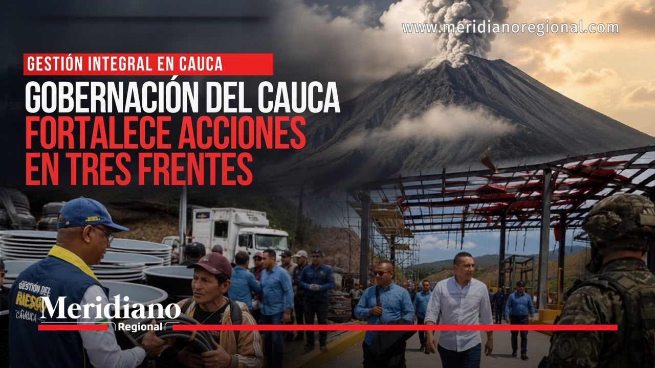 Gobernación del Cauca fortalece acciones por el volcán Puracé, la vía Panamericana y la articulación con el Gobierno Nacional.