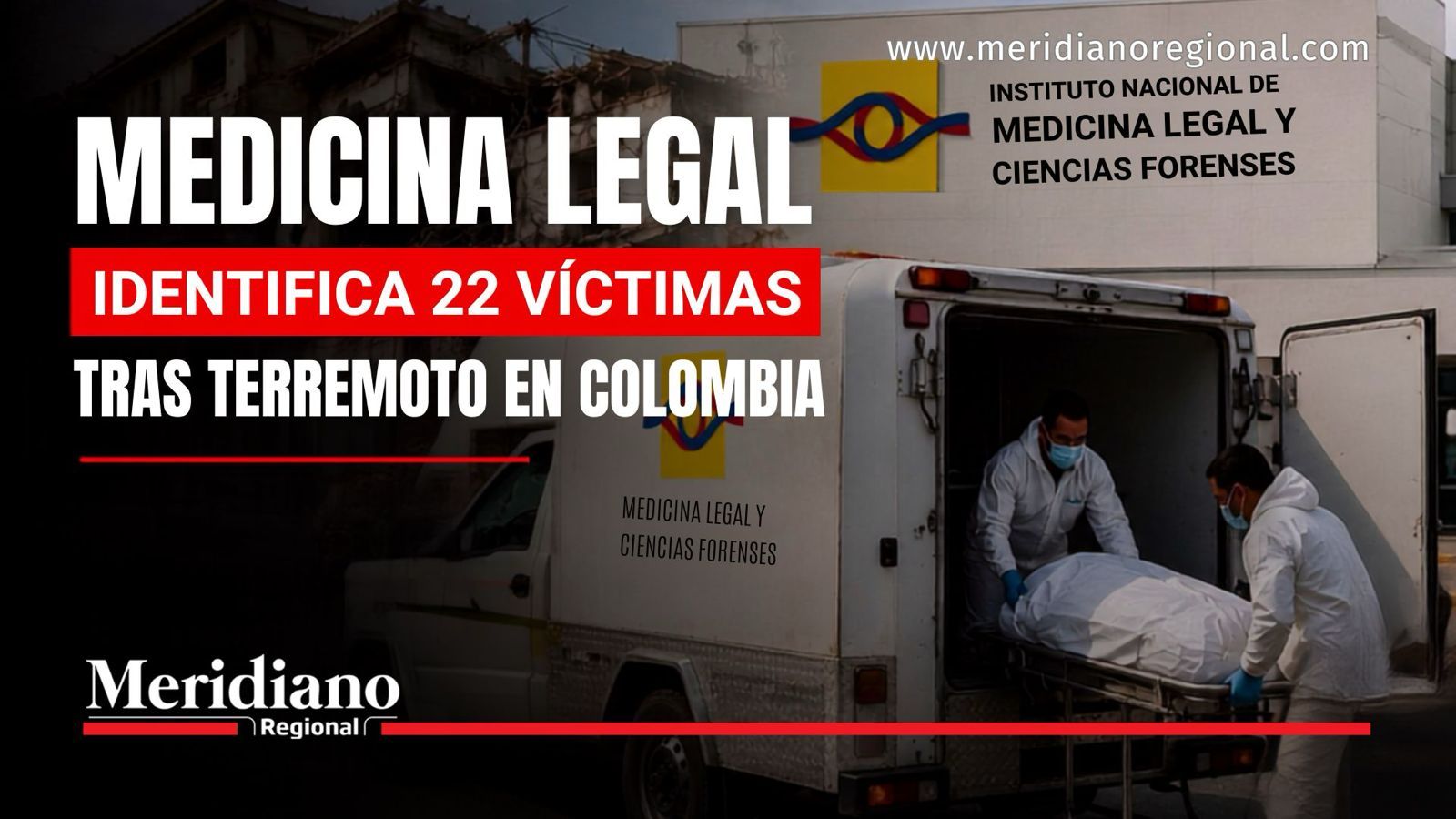 Medicina Legal identifica 22 víctimas tras el terremoto en Colombia.