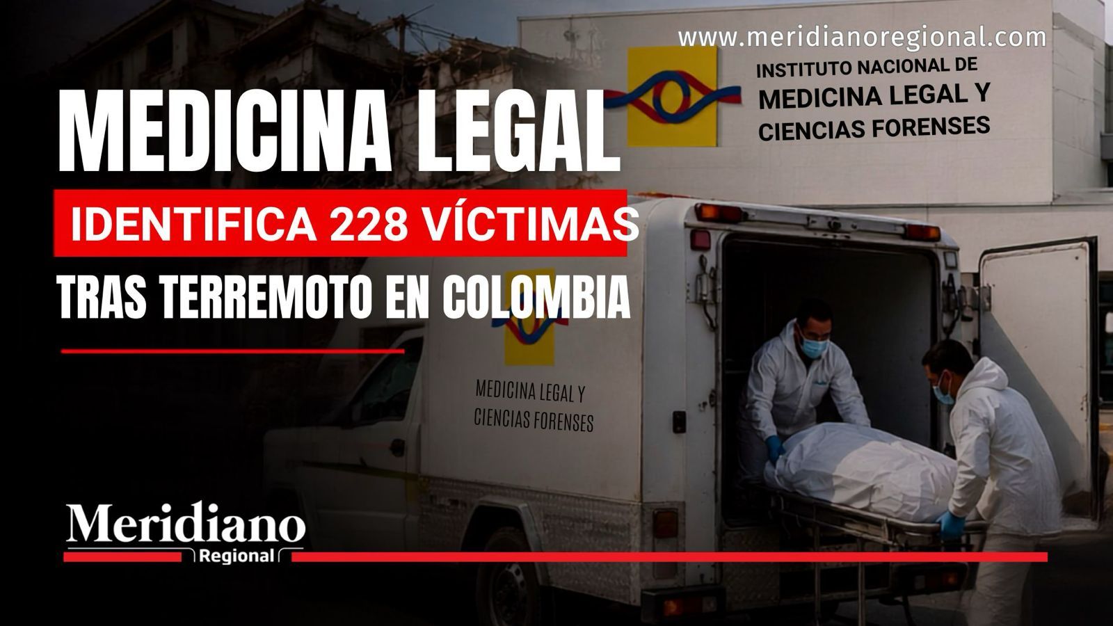Medicina Legal identifica 228 víctimas tras el terremoto en Colombia.