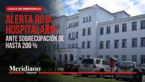 Alerta Roja Hospitalaria en Cauca por sobreocupación - Meridiano Regional Alerta Roja Hospitalaria en Cauca por sobreocupación de hasta 200 %, con imagen del Hospital Universitario San José de Popayán.