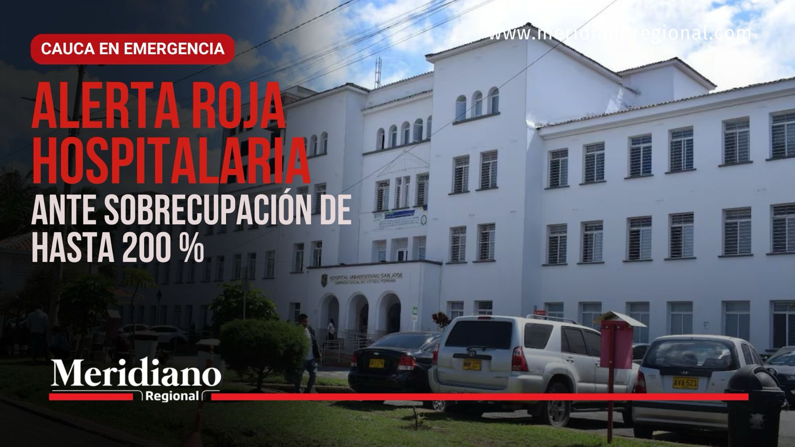 Alerta Roja Hospitalaria en Cauca por sobreocupación de hasta 200 %, con imagen del Hospital Universitario San José de Popayán.