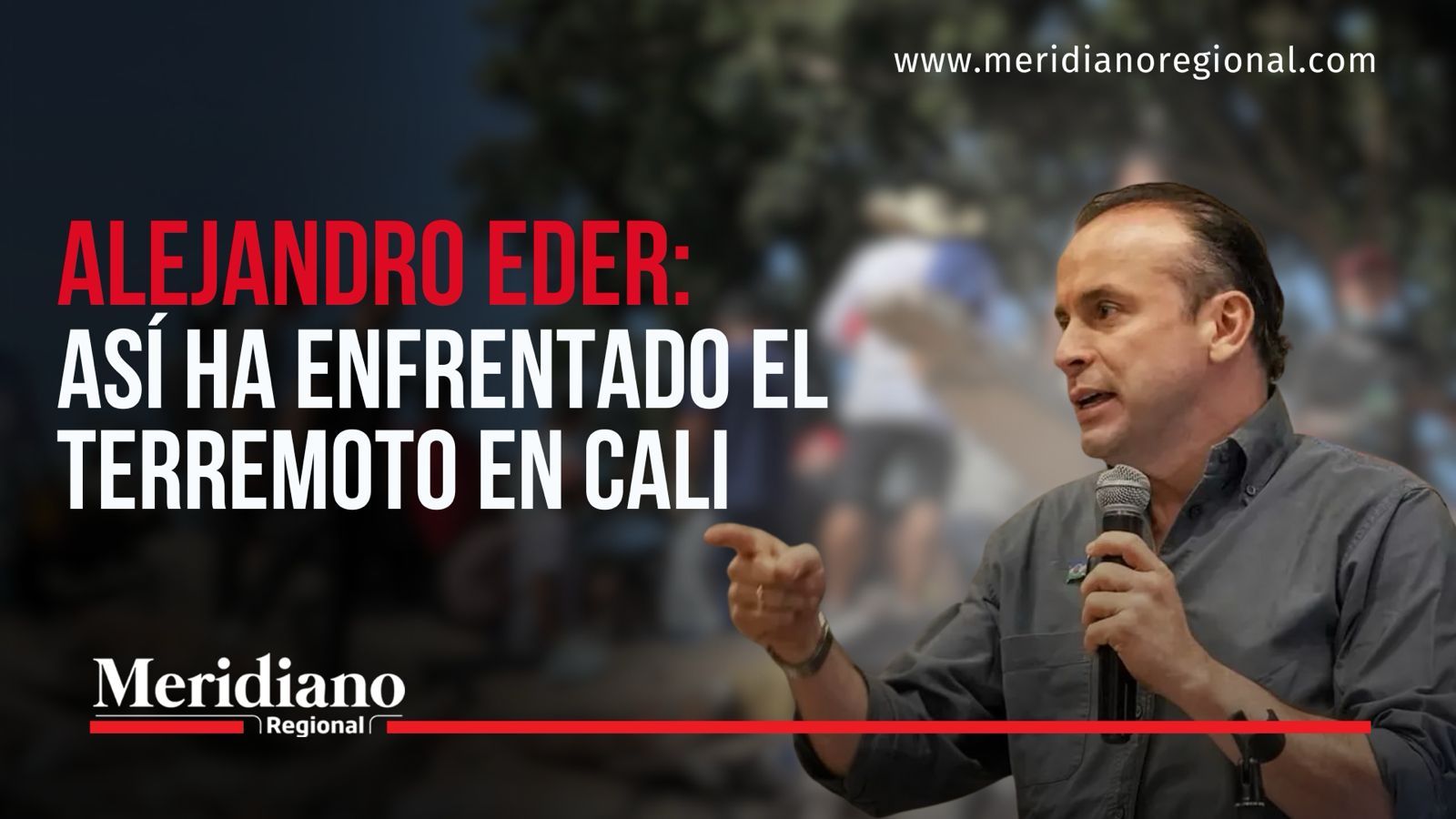 Alejandro Eder durante la emergencia por el terremoto en Cali.
