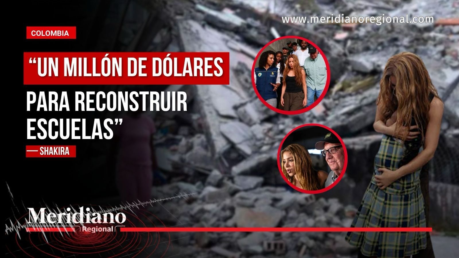 Shakira anuncia un millón de dólares para reconstruir escuelas afectadas por el terremoto en Chocó.