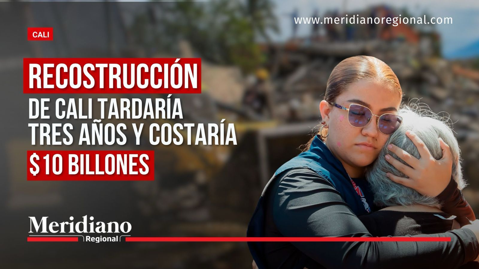 Reconstrucción de Cali podría tardar tres años y costar $10 billones.