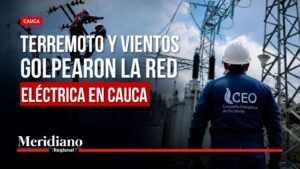 Terremoto y fuertes vientos afectaron la red eléctrica en Cauca - Meridiano Regional CEO en Cauca atiende afectaciones en la red eléctrica tras el terremoto y los fuertes vientos.