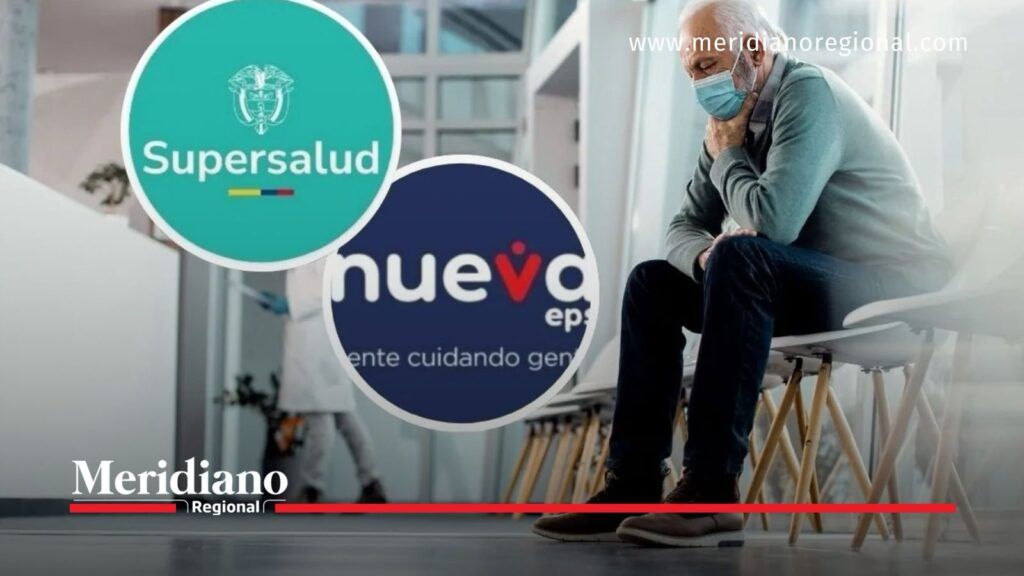 Reclamos contra Nueva EPS ante Supersalud - Meridiano Regional Nueva EPS y Supersalud frente a los reclamos de usuarios por servicios de salud.