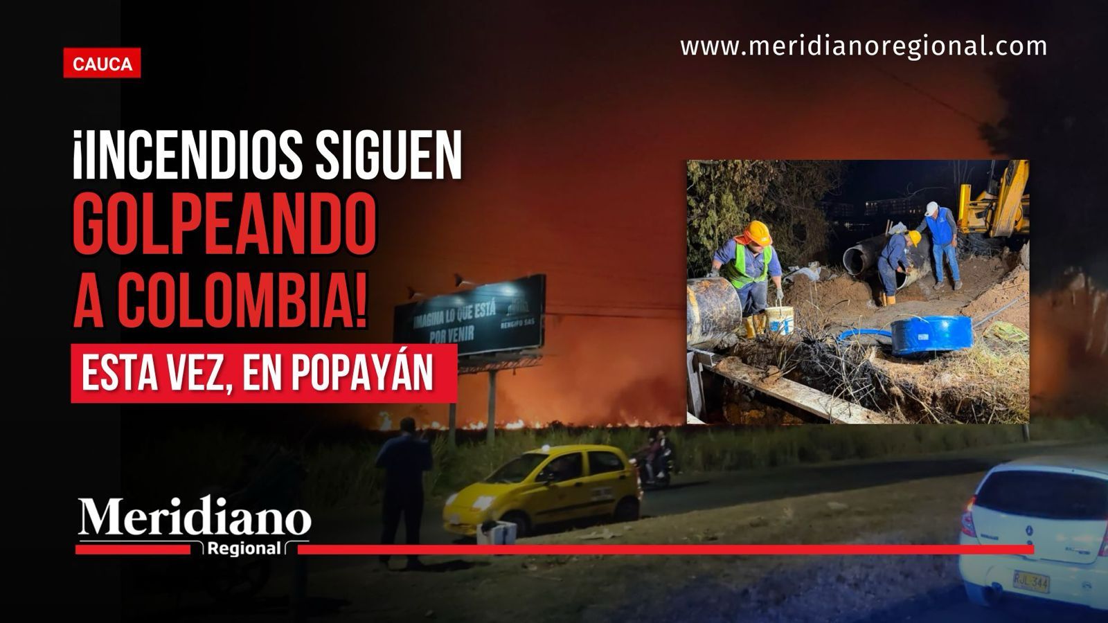 Incendios en Popayán y reparación de tubería del Acueducto tras afectaciones provocadas por las llamas.