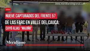 Nueve capturados del Frente 57 de las Farc en Valle del Cauca, entre ellos alias Majiño.