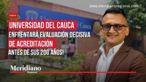 Universidad del Cauca enfrentaría evaluación decisiva de acreditación. - Meridiano Regional Universidad del Cauca enfrentaría evaluación de acreditación en Alta Calidad antes de sus 200 años, con Alexander Buendía como responsable del proceso institucional.