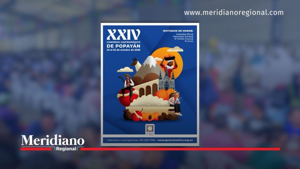 Congreso Gastronómico de Popayán 2026: fechas e invitados. - Meridiano Regional Afiche del Congreso Gastronómico de Popayán 2026 con fechas del 22 al 25 de octubre e invitados Arequipa, Manizales y El Tambo.