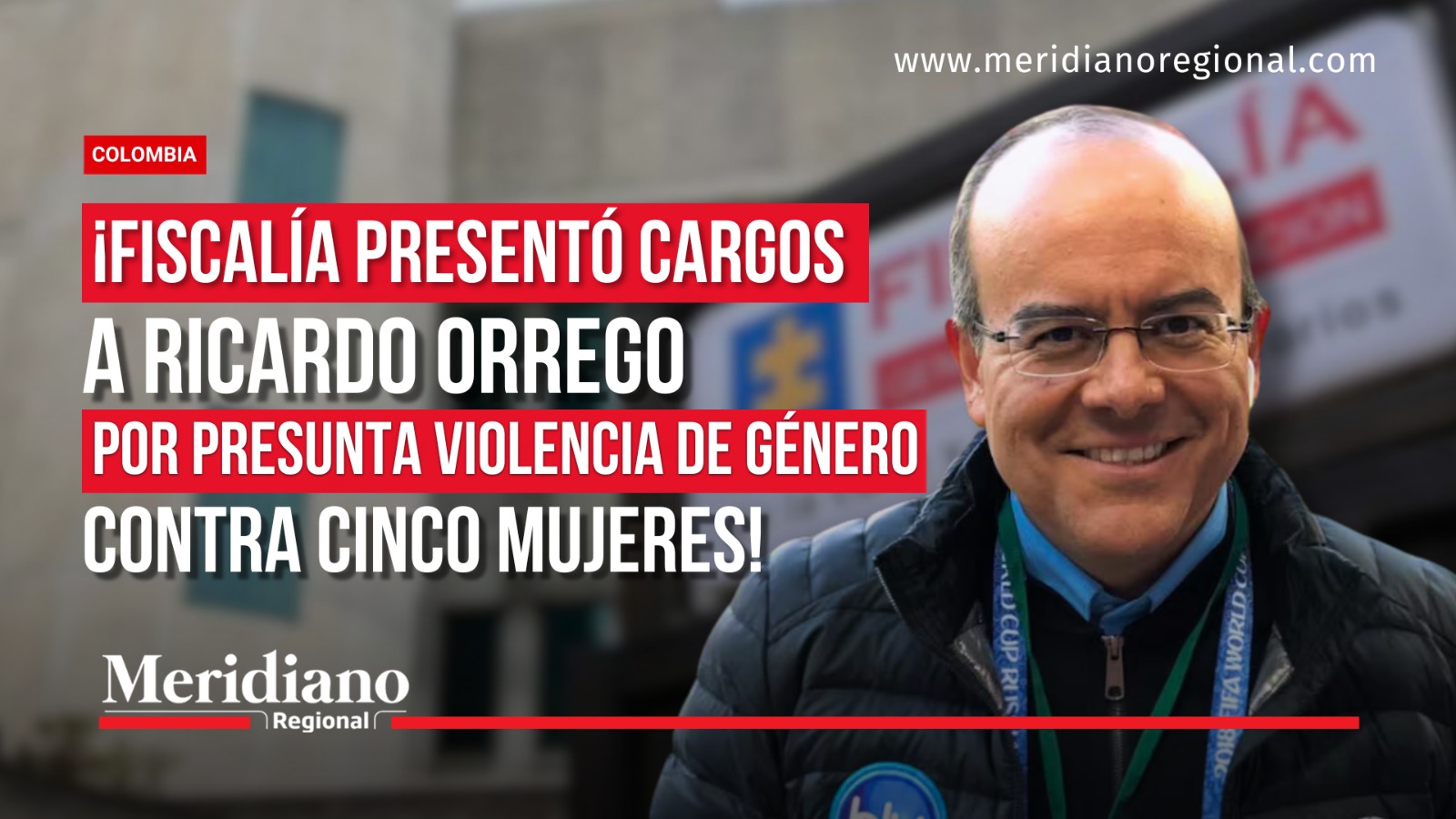 Portada de Meridiano Regional con fotografía del periodista Ricardo Orrego y titular sobre los cargos presentados por la Fiscalía por presunta violencia de género contra cinco mujeres.