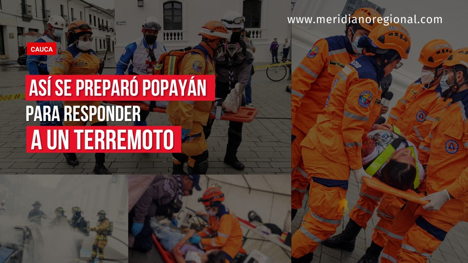 Portada del Simulacro Nacional en Popayán con imágenes de socorristas trasladando pacientes, atendiendo heridos simulados y realizando ejercicios de control de incendios.