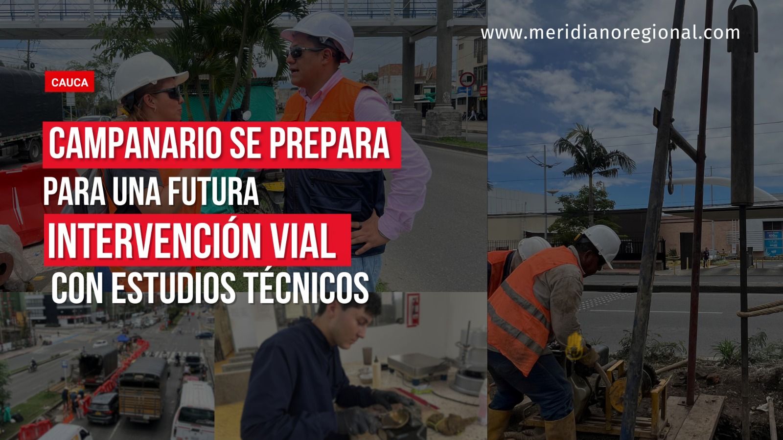 Portada informativa sobre la futura intervención vial en Campanario, Popayán, con imágenes de perforaciones, análisis de suelos y personal técnico.