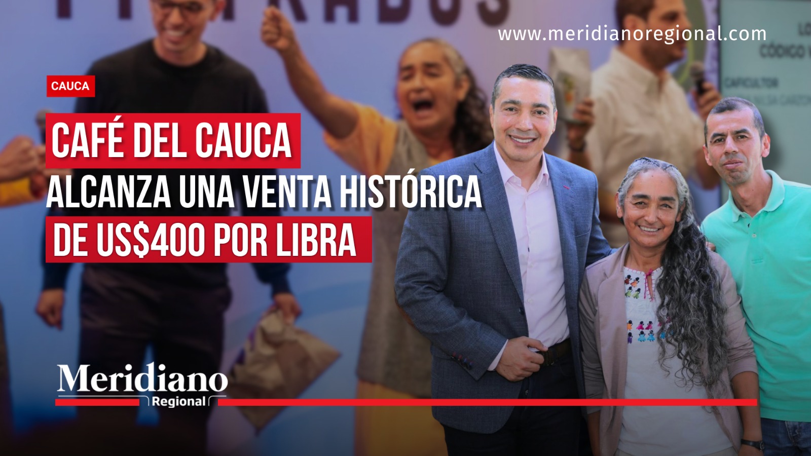 Portada sobre el café del Cauca vendido a US$400 por libra, con María Nilsa Garzón Díaz celebrando en una subasta y acompañada del gobernador Octavio Guzmán en otra fotografía.