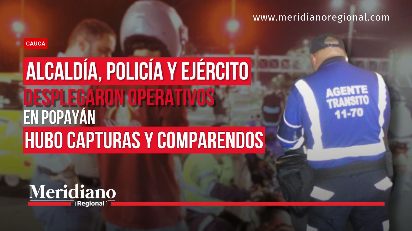 Portada de Meridiano Regional sobre operativos de la Alcaldía, Policía y Ejército en Popayán, con un agente de tránsito durante un control nocturno.