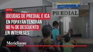 Descuento del 80 % en intereses del impuesto Predial e ICA en Popayán - Meridiano Regional Ciudadanos en una ventanilla del impuesto Predial en Popayán, con titular que anuncia un descuento del 80 % en intereses de mora del Predial y el ICA