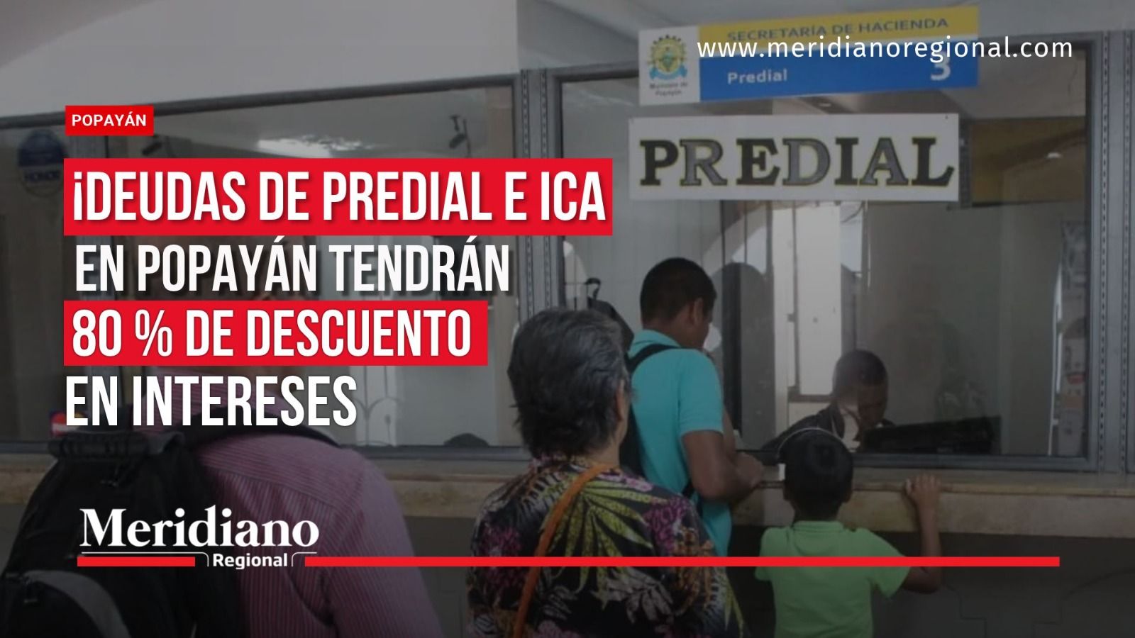 Ciudadanos en una ventanilla del impuesto Predial en Popayán, con titular que anuncia un descuento del 80 % en intereses de mora del Predial y el ICA
