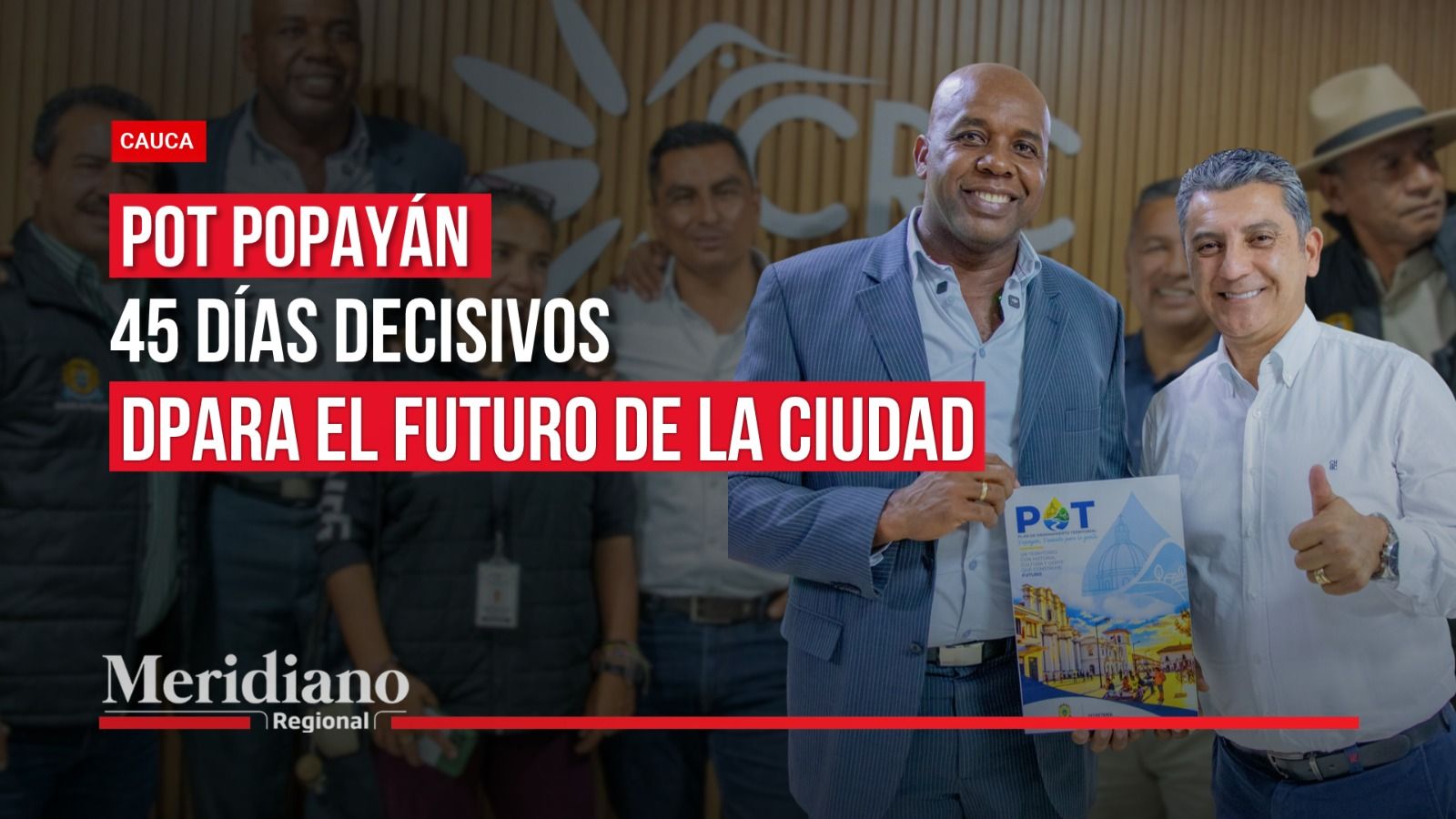 Amarildo Correa y Juan Carlos Muñoz presentan el POT Popayán, que entra en una etapa de revisión ambiental de 45 días hábiles.