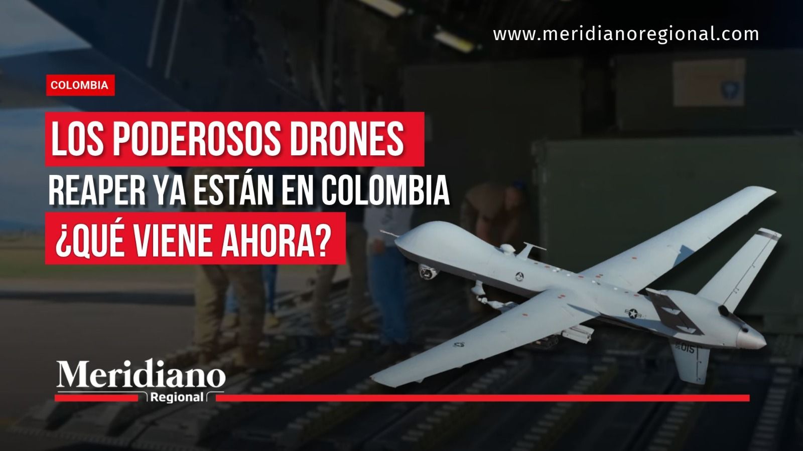 Portada de Meridiano Regional con un dron MQ-9 Reaper y el titular «Los poderosos drones Reaper ya están en Colombia. ¿Qué viene ahora?».